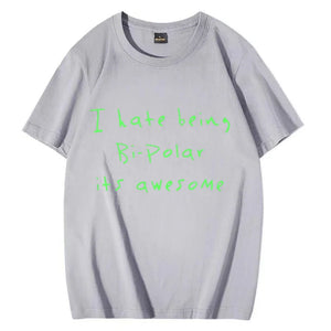 Kanye West I Hate Being Bi-Polar It's Awesome print T-shirt Woman Men's Street Fashion Summer Oversized Hot sale cotton t-shirt