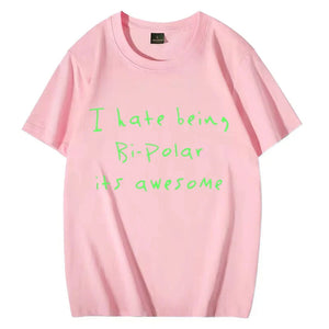 Kanye West I Hate Being Bi-Polar It's Awesome print T-shirt Woman Men's Street Fashion Summer Oversized Hot sale cotton t-shirt