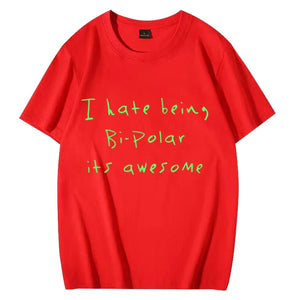 Kanye West I Hate Being Bi-Polar It's Awesome print T-shirt Woman Men's Street Fashion Summer Oversized Hot sale cotton t-shirt